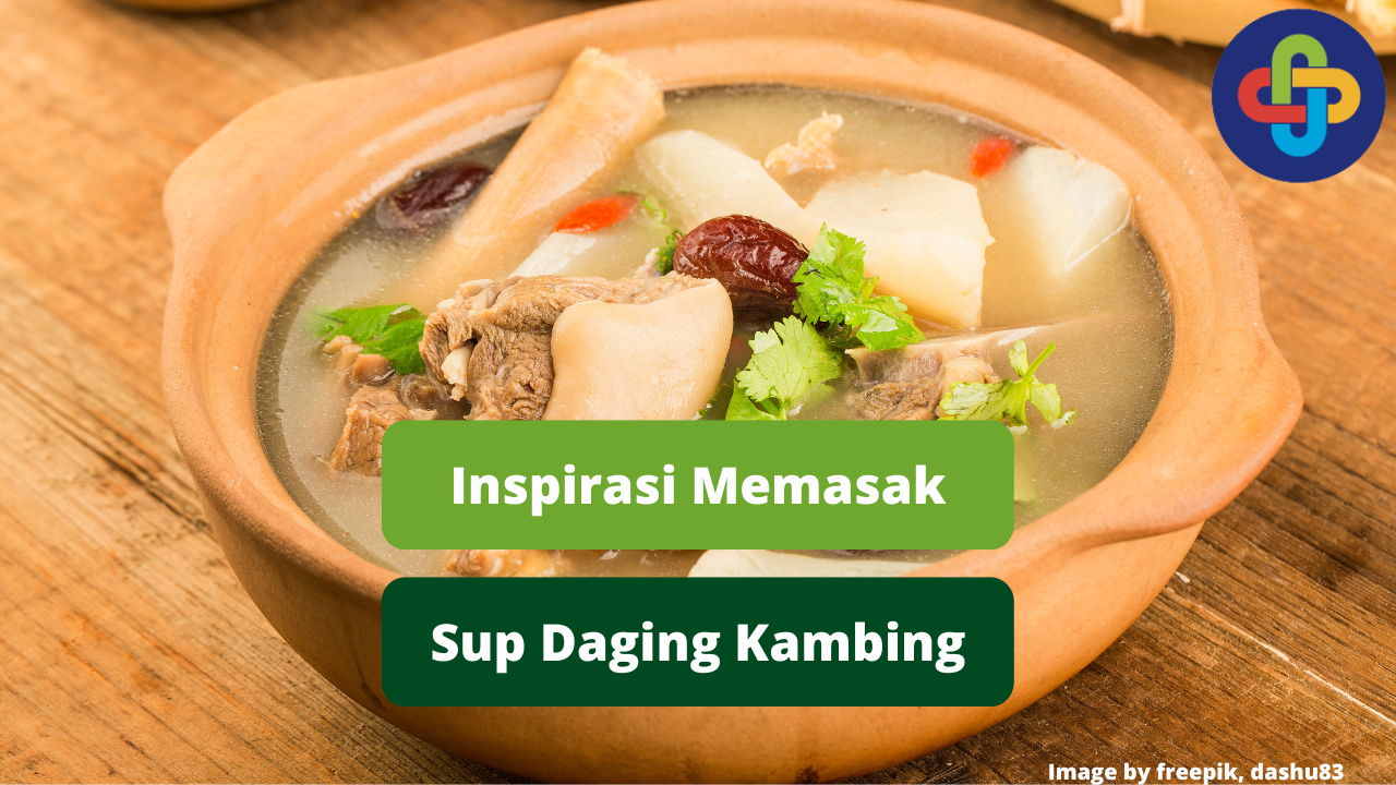 Berikut Hidangan Sup Daging Kambing Untuk Inspirasi Memasak